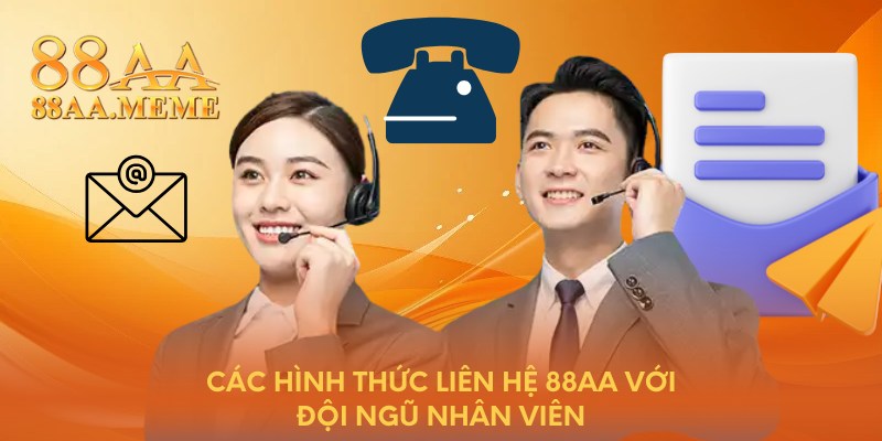 Các hình thức liên hệ 88AA với đội ngũ nhân viên