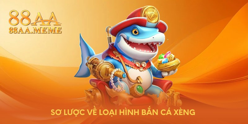 Sơ lược về loại hình bắn cá xèng